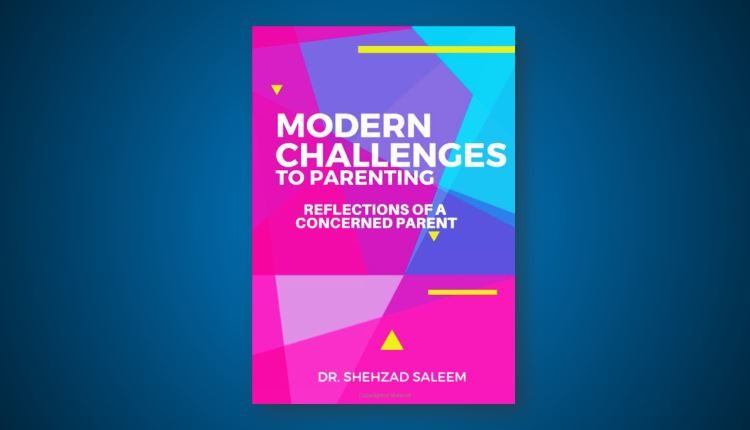 modern challenges to parenting dr shehzad saleem